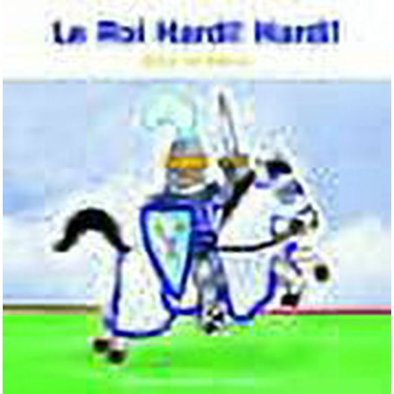 Le Roi Hardi ! Hardi ! (French Edition)