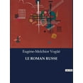 thumbnail image 1 of Le Roman Russe: Une exploration des courants littÃ©raires russes du Moyen Ãge au XIXe siÃ¨cle, (Paperback), 1 of 1