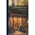thumbnail image 1 of Le Romantisme FranÃ§ais: Essai Sur La RÃ©volution Dans Les Sentiments Et Dans Les IdÃ©es Au Xixe SiÃ¨cle, (Hardcover), 1 of 1