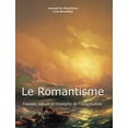 thumbnail image 1 of Le Romantisme: Passion, nature et triomphe de l'imagination, (Hardcover), 1 of 1