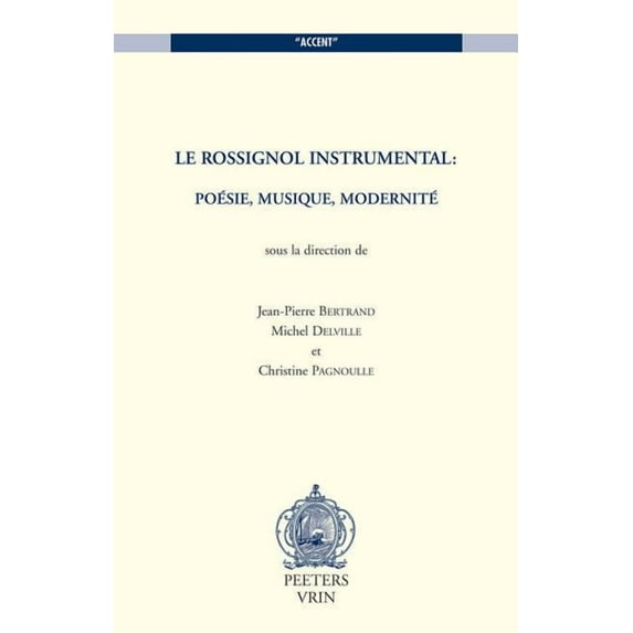 Le Rossignol Instrumental: Poesie, Musique, Modernite, (Paperback)