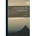 thumbnail image 1 of Le Royaume Du Cambodge; Volume 1, (Paperback), 1 of 1