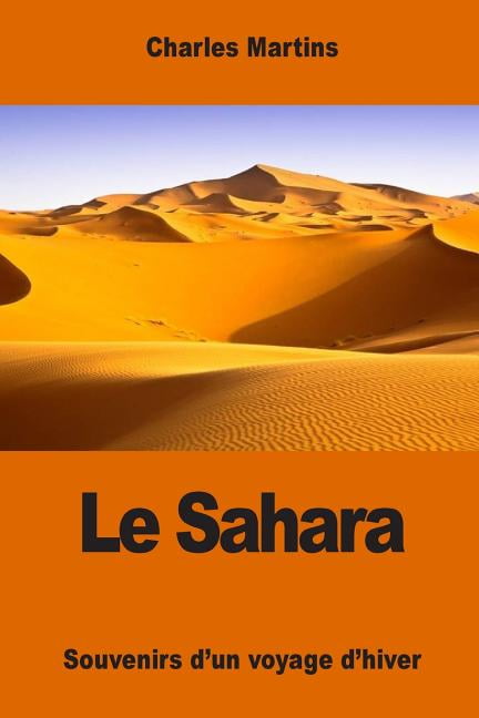 Le Sahara: Souvenirs d'un voyage d'hiver, (Paperback)