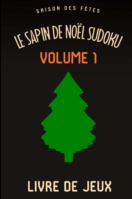 Le Sapin de NoÃ«l Saison des FÃªtes Sudoku Casse-TÃªte Amusant Livre de Jeux Volume 1: 200 Grilles avec Solutions, (Paperback)