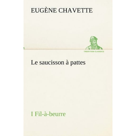 Le Saucisson À Pattes I Fil-À-Beurre (Paperback)