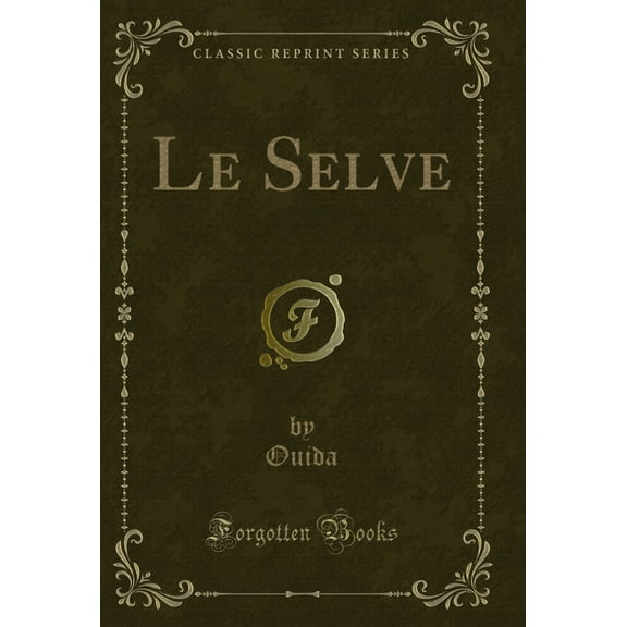 Le Selve (Classic Reprint)