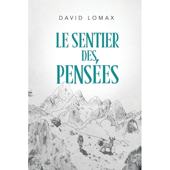 Le Sentier des Pensées: Une histoire vraie de survie dans les régions sauvages et reculées de l'Alaska, (Paperback)
