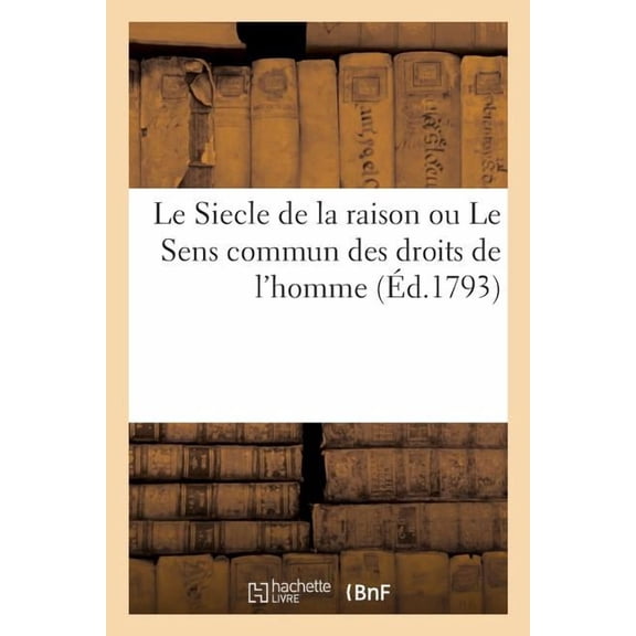 Le Siecle De La Raison Ou Le Sens Commun Des Droits De L'homme