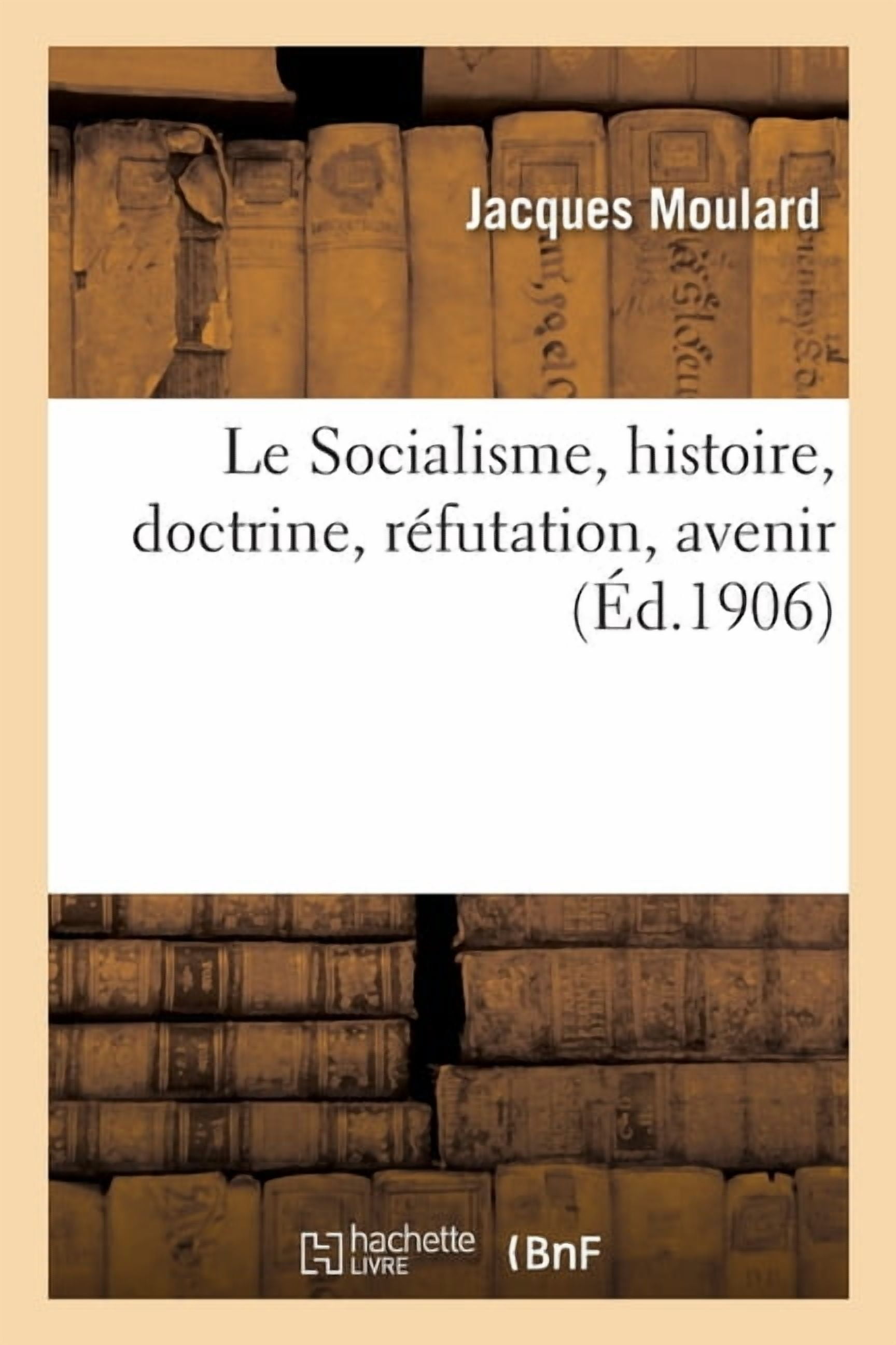 Le Socialisme, Histoire, Doctrine, RÃ©futation, Avenir, (Paperback)