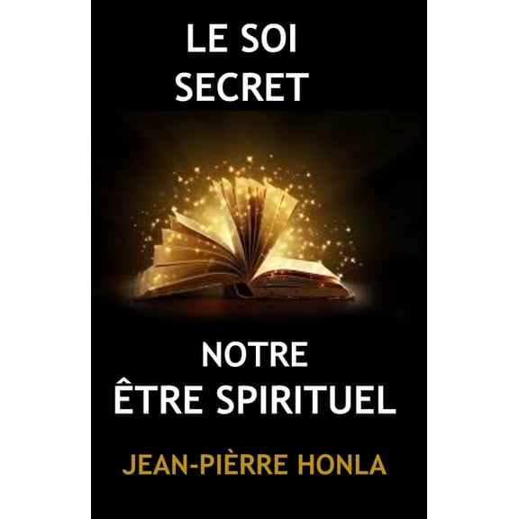 Le Soi Secret: Notre tre Spirituel, (Paperback)