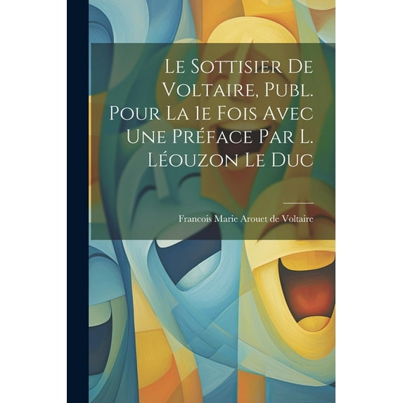 Le Sottisier de Voltaire, Publ. Pour la 1e Fois Avec une Préface par L. Léouzon Le Duc (Paperback)