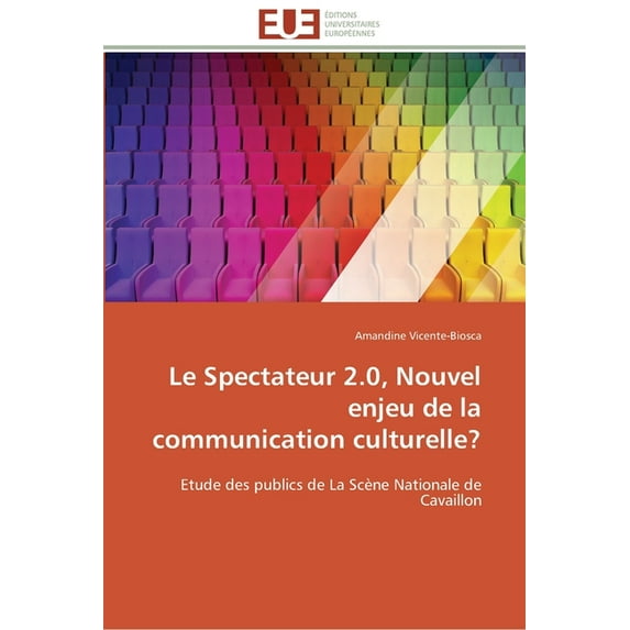 Omn.Univ.Europ.: Le spectateur 2.0, nouvel enjeu de la communication culturelle? (Paperback)