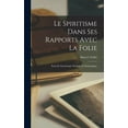 thumbnail image 1 of Le Spiritisme Dans Ses Rapports Avec La Folie, (Hardcover), 1 of 1