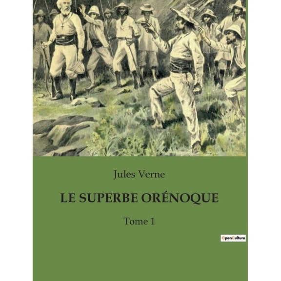 Le Superbe Ornoque: Une exploration transition du fleuve Ornoque par Jules Verne, (Paperback)