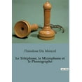 thumbnail image 1 of Le TÃ©lÃ©phone, le Microphone et le Phonographe: Les inventions qui ont changÃ© notre Ã©coute du monde, (Paperback), 1 of 1