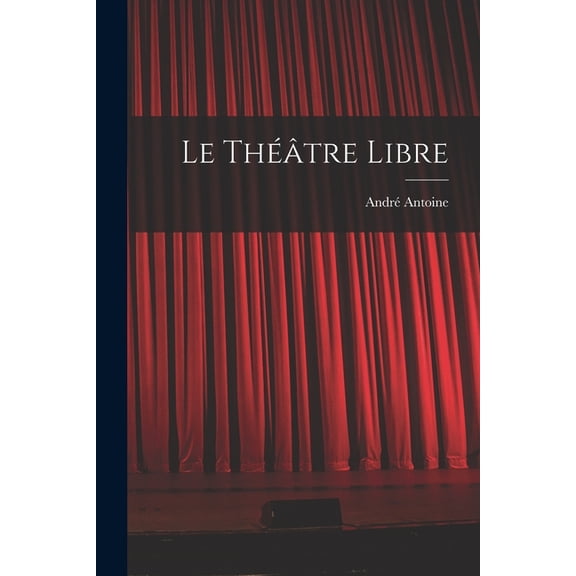 Le Thtre libre, (Paperback)