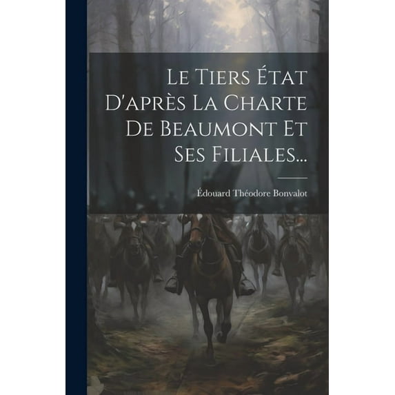 Le Tiers État D'après La Charte De Beaumont Et Ses Filiales... (Paperback)