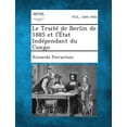 thumbnail image 1 of Le Traite de Berlin de 1885 Et L'Etat Independant Du Congo (Paperback), 1 of 1