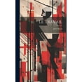 thumbnail image 1 of Le Travail (Hardcover), 1 of 1