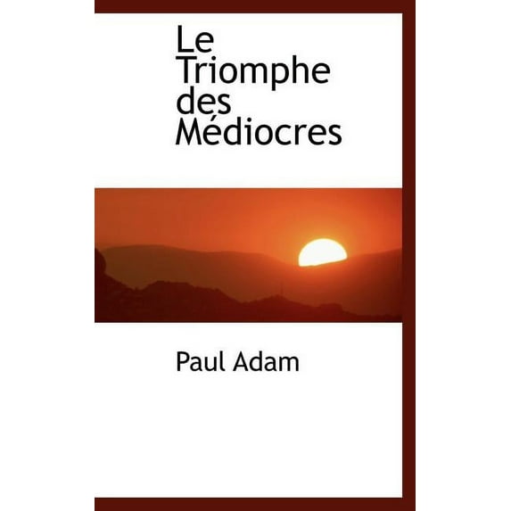 Le Triomphe Des M Diocres (Hardcover)