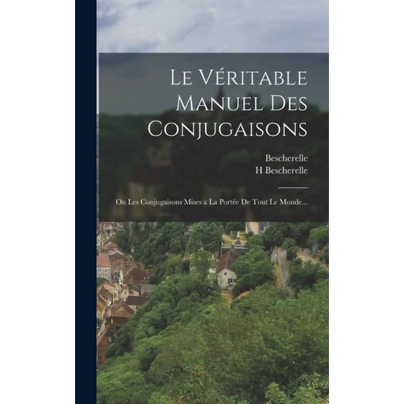 Le Vritable Manuel Des Conjugaisons, (Hardcover)