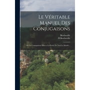 Le V ritable Manuel Des Conjugaisons, Paperback