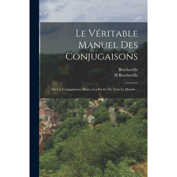 Le Vritable Manuel Des Conjugaisons, (Paperback)