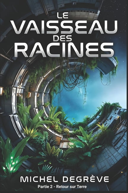 Regards Manuscrits Le Vaisseau des Racine: Partie 2 - Retour sur Terre, (Paperback)