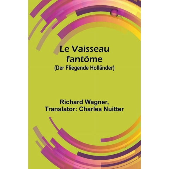 Le Vaisseau fantme (Der Fliegende Hollnder), (Paperback)