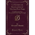 thumbnail image 1 of Le Vicomte de Bragelonne Ou Dix ANS Plus Tard, Vol. 2 : Complément Des Trois Mousquetaires Et de Vingt ANS Après (Classic Reprint) (Paperback), 1 of 1
