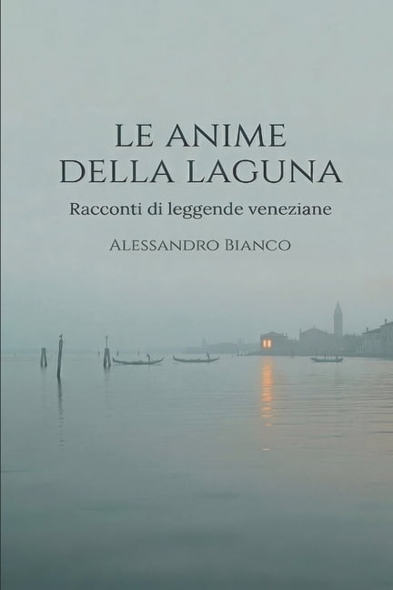 Le anime della laguna: Racconti di leggende veneziane, (Paperback)