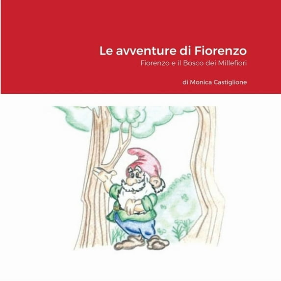 Le avventure di Fiorenzo: Fiorenzo e il Bosco dei Millefiori, (Paperback)