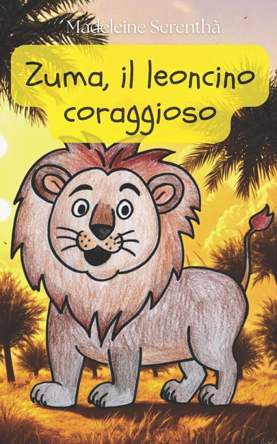 Le avventure di Zuma, il leoncino curioso: Incontri nella savana, (Paperback)