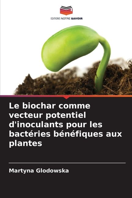 Le biochar comme vecteur potentiel d'inoculants pour les bactÃ©ries bÃ ...