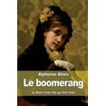 thumbnail image 1 of Le Boomerang: Ou Rien N'Est Mal Qui Finit Bien, 1 of 1