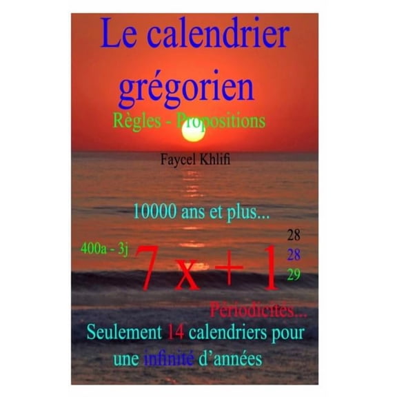Le calendrier grgorien... Rgles - Propositions: Seulement 14 calendriers pour une infinit d'annes, (Paperback)