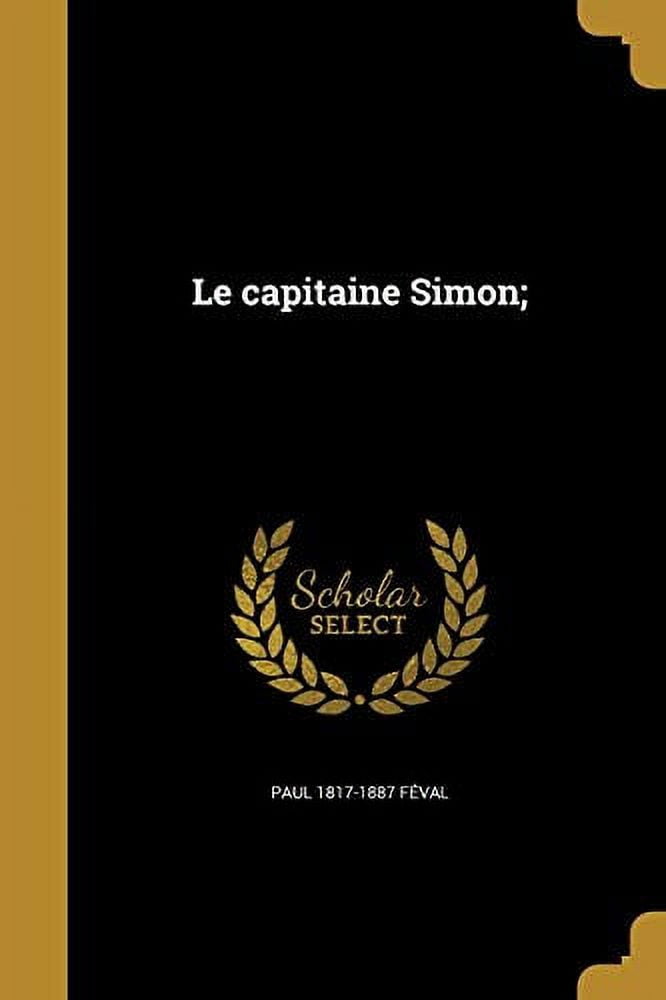 Le Capitaine Simon; French Edition Paperback 1374055042 9781374055049 Paul 1817-1887 Feval