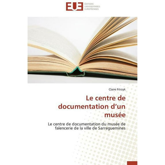 Omn.Univ.Europ.: Le Centre de Documentation D Un Musée (Paperback)