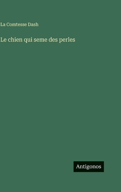 Le chien qui seme des perles, (Hardcover)
