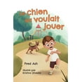 thumbnail image 1 of Le chien qui voulait jouer, (Paperback), 1 of 1