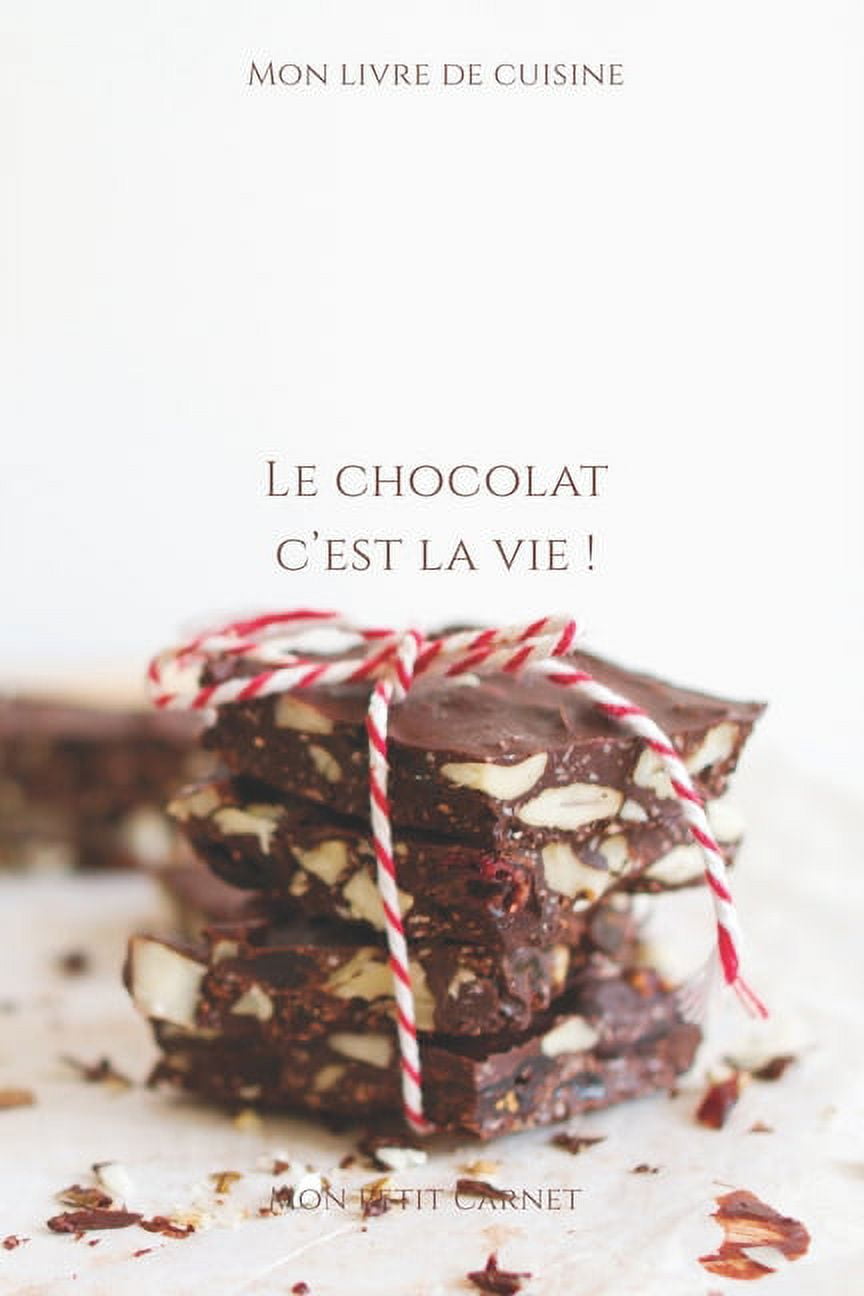 Le chocolat c'est la vie ! : Carnet de note Mon petit carnet - Carnet de  recette de cuisine - Livre de recueil pour cuisinier, pâtissier - 100 pages  vierges - format