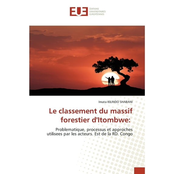 Le classement du massif forestier d'Itombwe (Paperback)