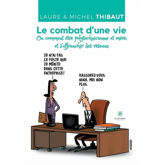 Le combat d'une vie Ou comment être polytechnicienne et mère, et s'affranchir des réseaux, (Paperback)