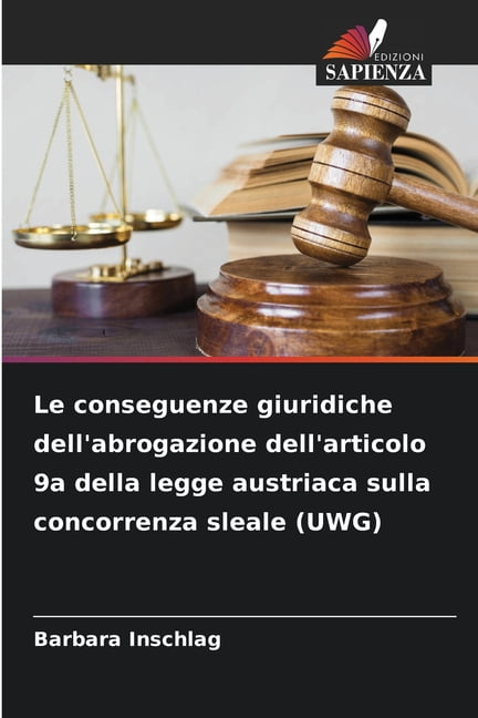 Le conseguenze giuridiche dell'abrogazione dell'articolo 9a della legge austriaca sulla concorrenza sleale (UWG), (Paperback)