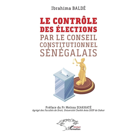 Le contrôle des élections par le Conseil constitutionnel sénégalais, (Paperback)