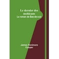 thumbnail image 1 of Le dernier des mohicans: Le roman de Bas-de-cuir, (Paperback), 1 of 1