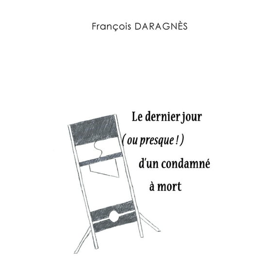 Le dernier jour ( ou presque ) d'un condamné à mort (Paperback)
