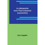 Le dimanche avec Paul C zanne souvenirs, Paperback