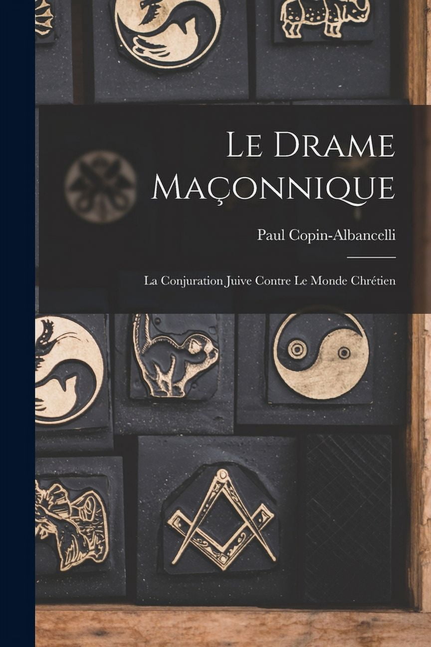 Le drame maçonnique: La conjuration juive contre le monde chrétien (Paperback) by Copin-Albancelli Paul