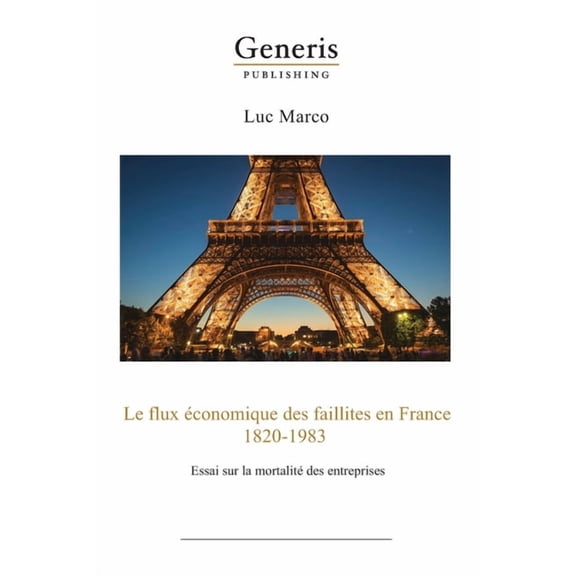 Le flux économique des faillites en France, 1820-1983: essai sur la mortalité des entreprises (Paperback)